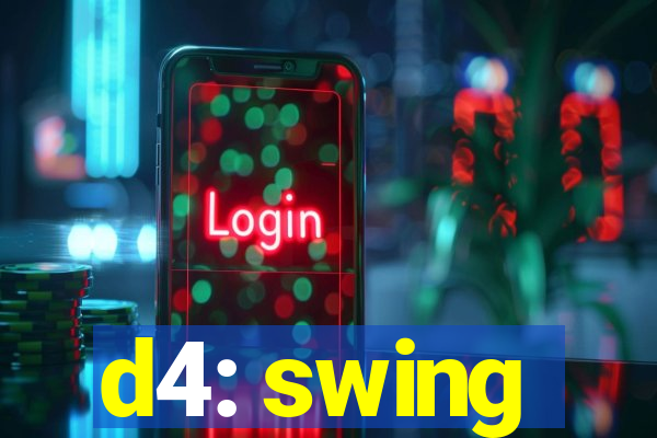 d4: swing